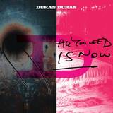 Duran Duran - All You Need Is Now - 